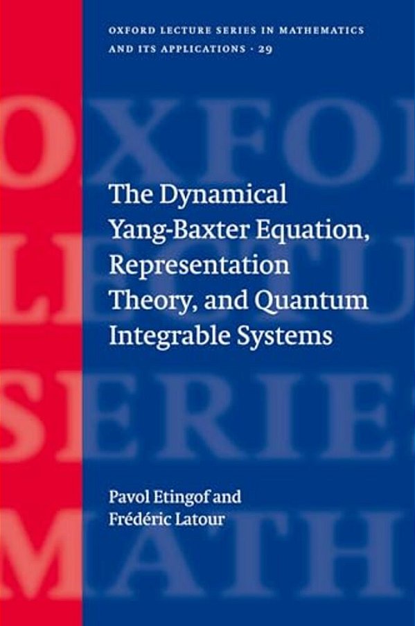 The Dynamical Yang-Baxter Equation, Representation Theory, And Quantum Integrable Systems-..