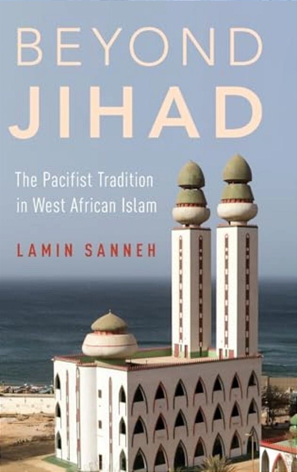 Beyond Jihad: The Pacifist Tradition In West African Islam-..