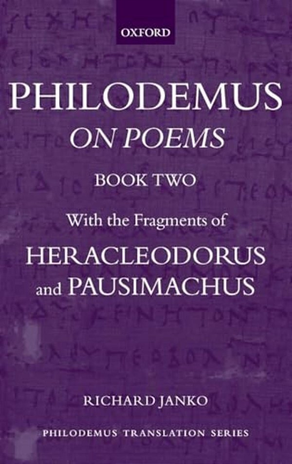 Philodemus: On Poems, Book 2: With The Fragments Of Heracleodorus And Pausimachus-..