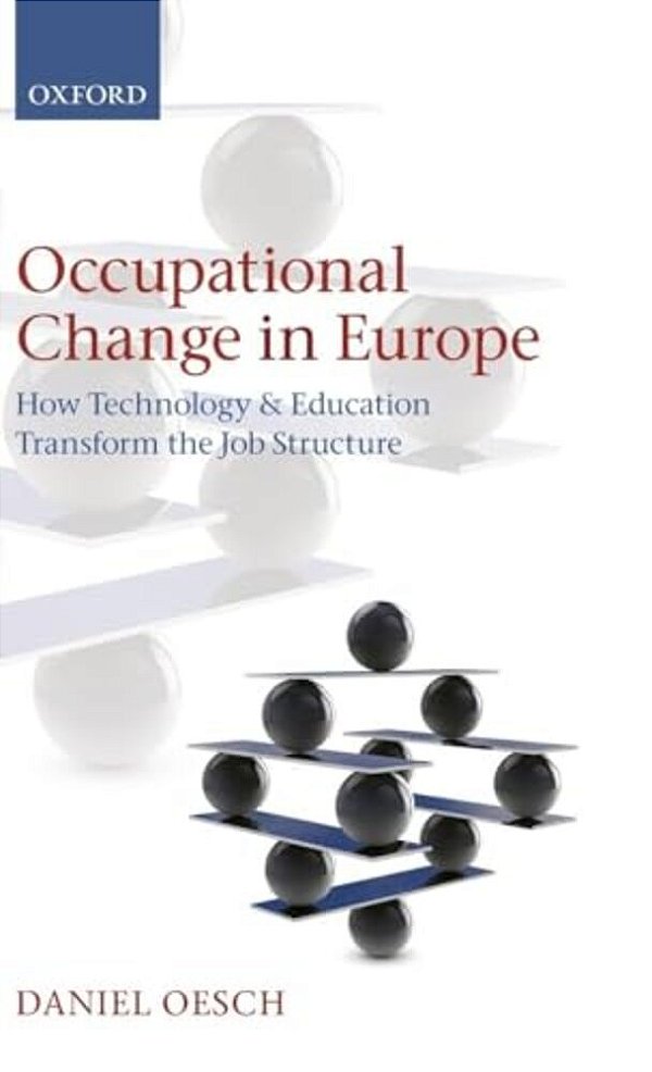 Occupational Change In Europe: How Technology And Education Transform The Job Structure-..