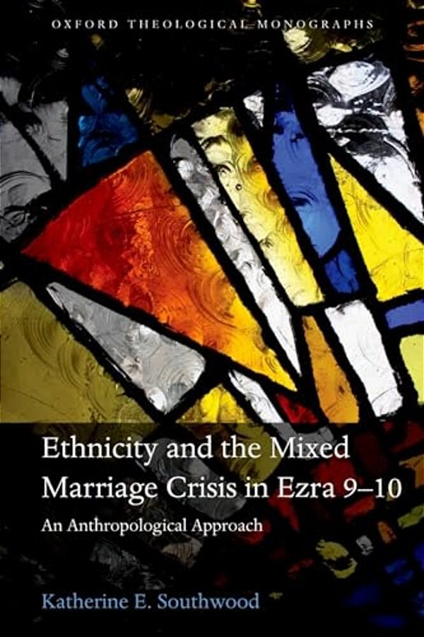 Ethnicity And The Mixed Marriage Crisis In Ezra 9-10: An Anthropological Approach-..