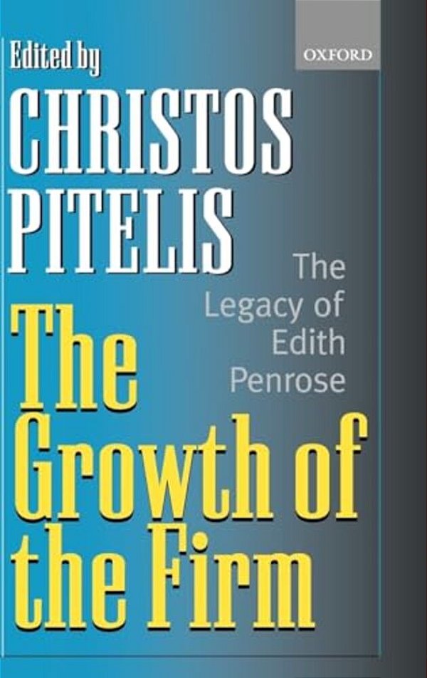 The Growth Of The Firm: The Legacy Of Edith Penrose-..