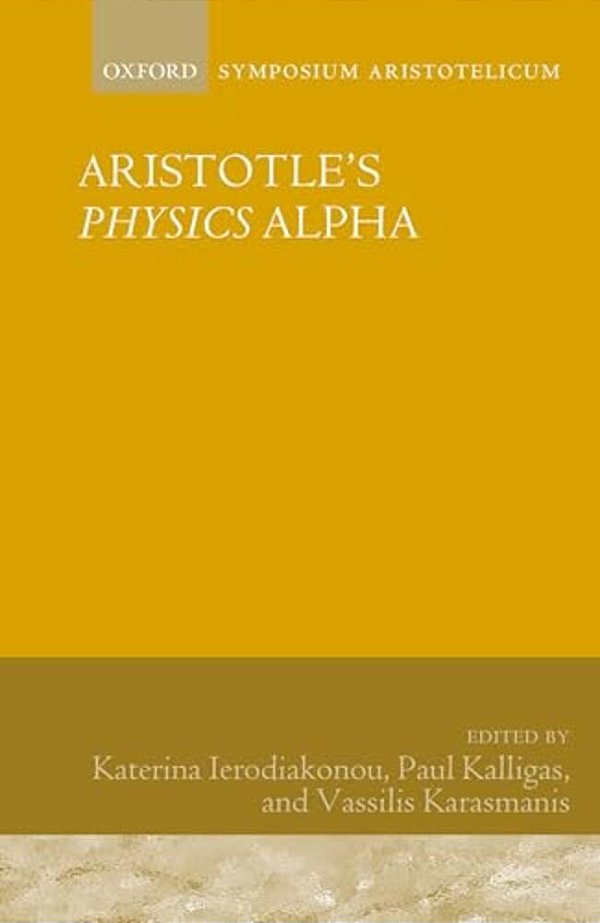 Aristotle's Physics Alpha: Symposium Aristotelicum-..