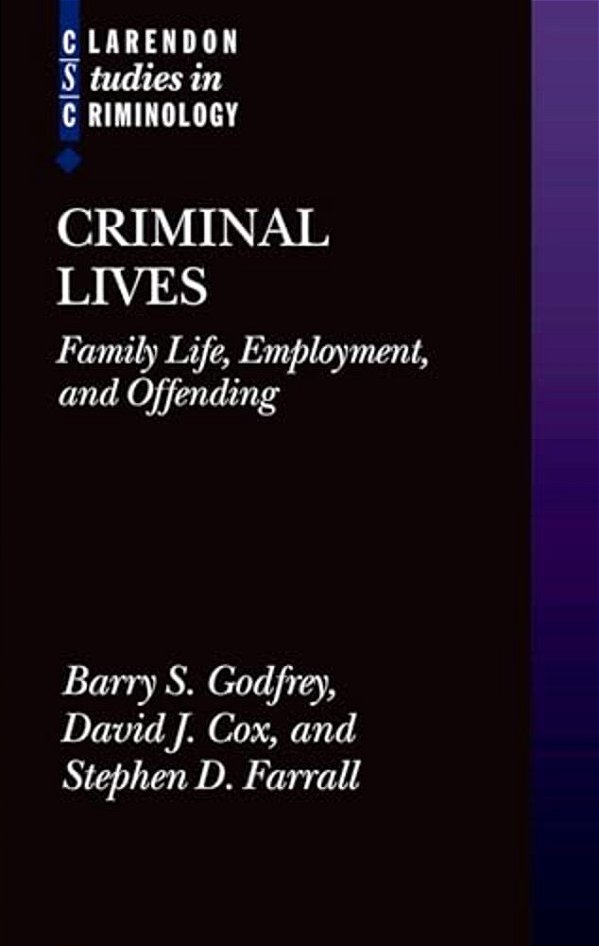 Criminal Lives: Family Life, Employment, And Offending-..