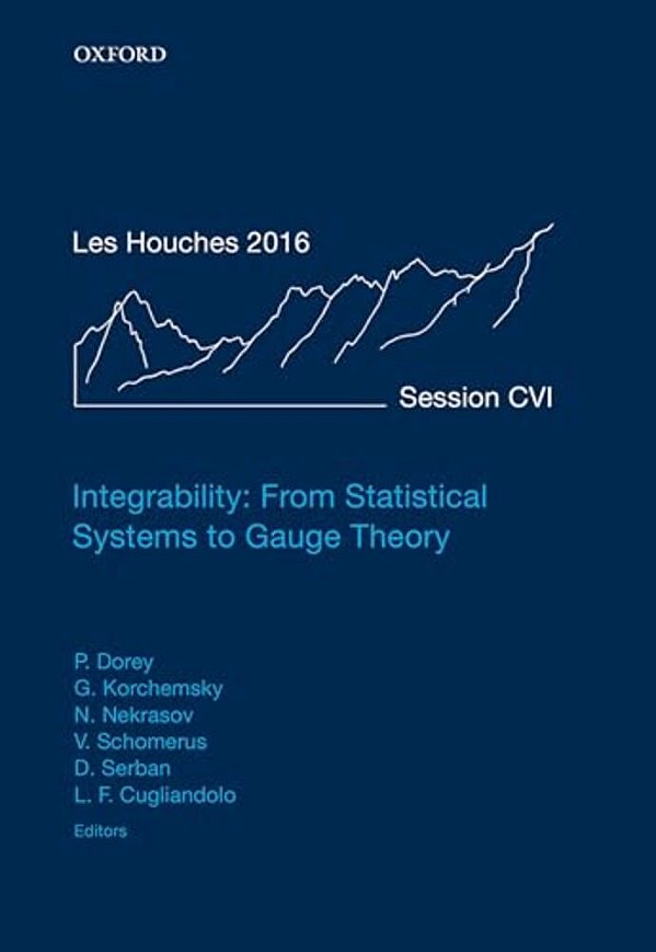 Integrability: From Statistical Systems To Gauge Theory: Lecture Notes Of The Les Houches Summer School: Volume 106, June 2016-..