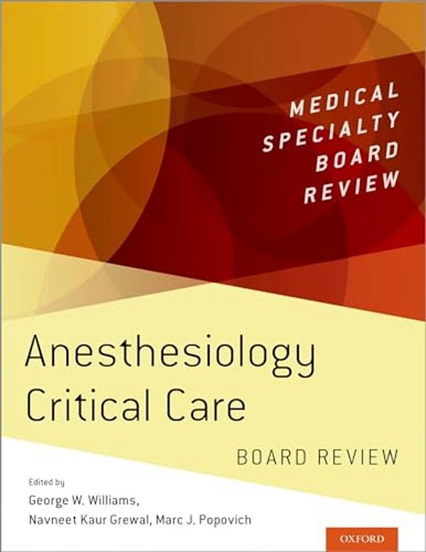 Anesthesiology Critical Care Board Review-..