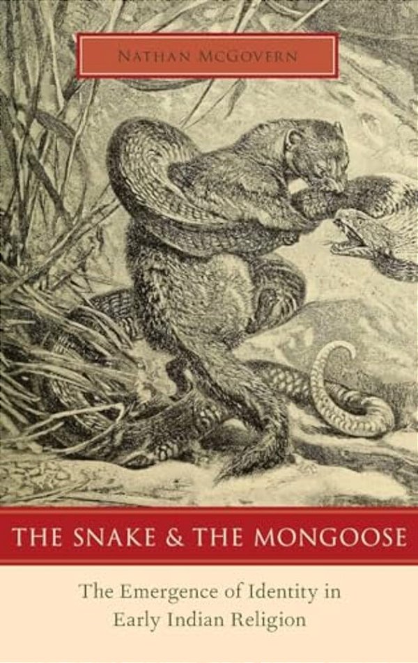 Snake And The Mongoose: The Emergence Of Identity In Early Indian Religion-..