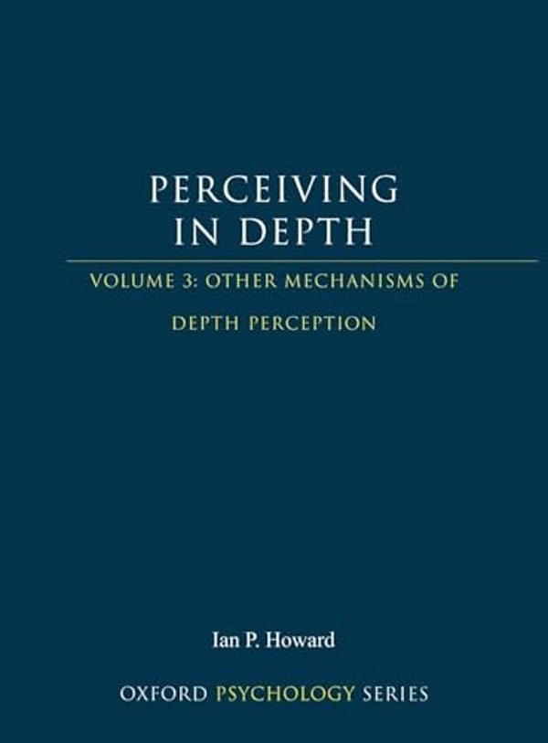 Perceiving In Depth, Volume 3: Other Mechanisms Of Depth Perception-..