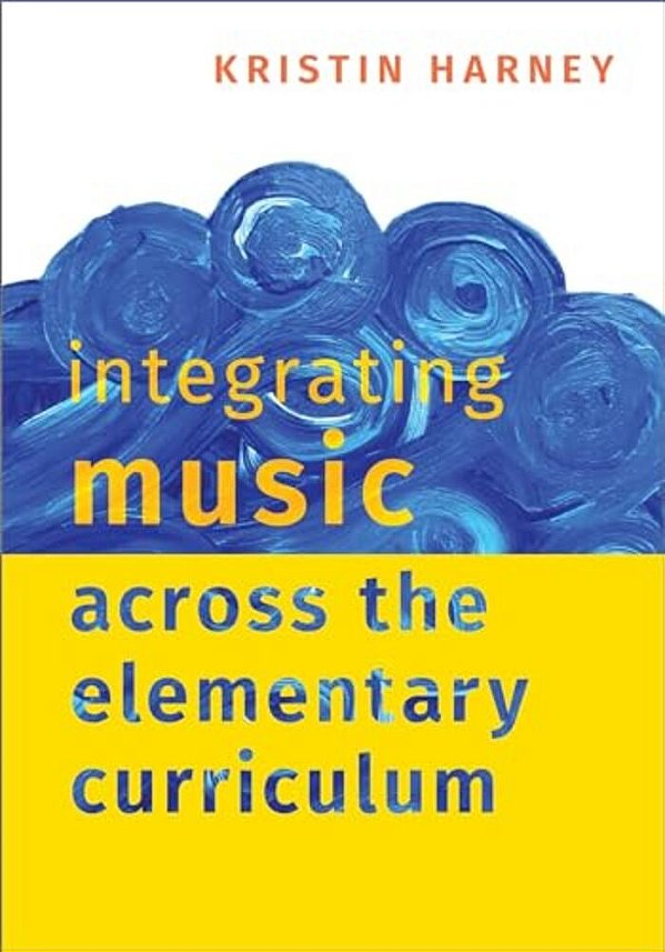 Integrating Music Across The Elementary Curriculum-..