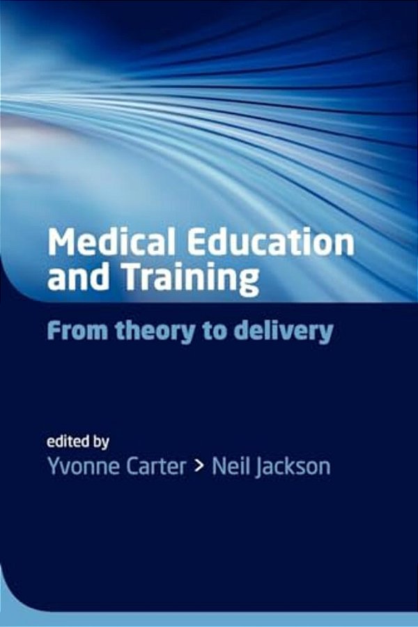 Medical Education And Training: From Theory To Delivery-..