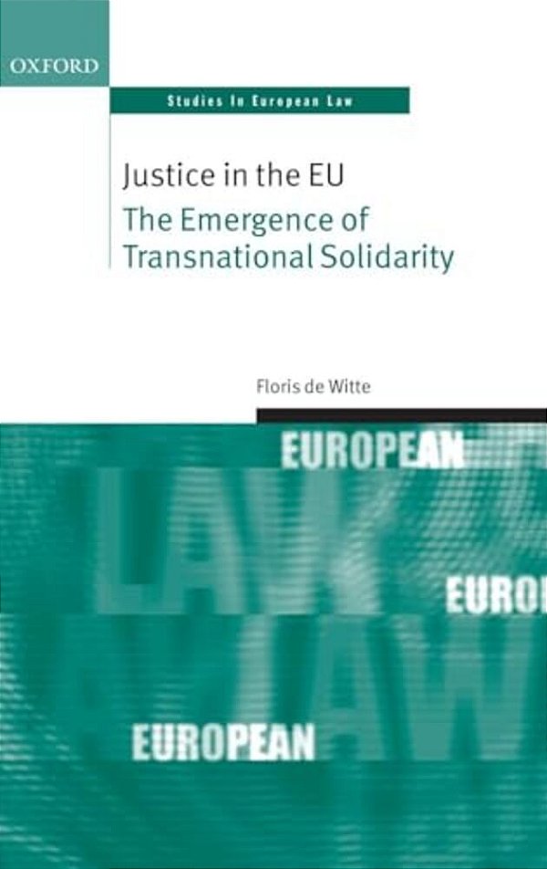 Justice In The Eu: The Emergence Of Transnational Solidarity-..