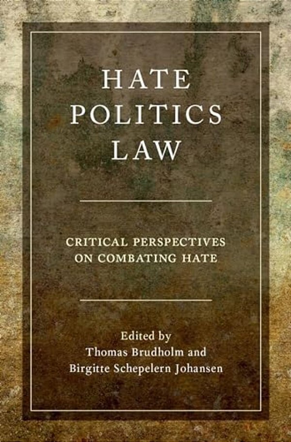 Hate, Politics, Law: Critical Perspectives On Combating Hate-..