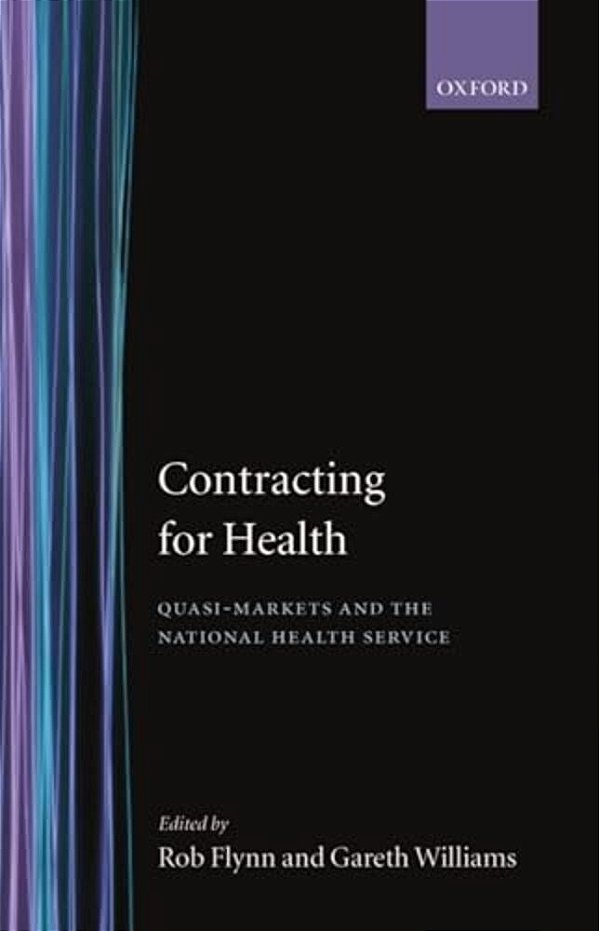 Contracting For Health: Quasi-Markets And The National Health Service-..