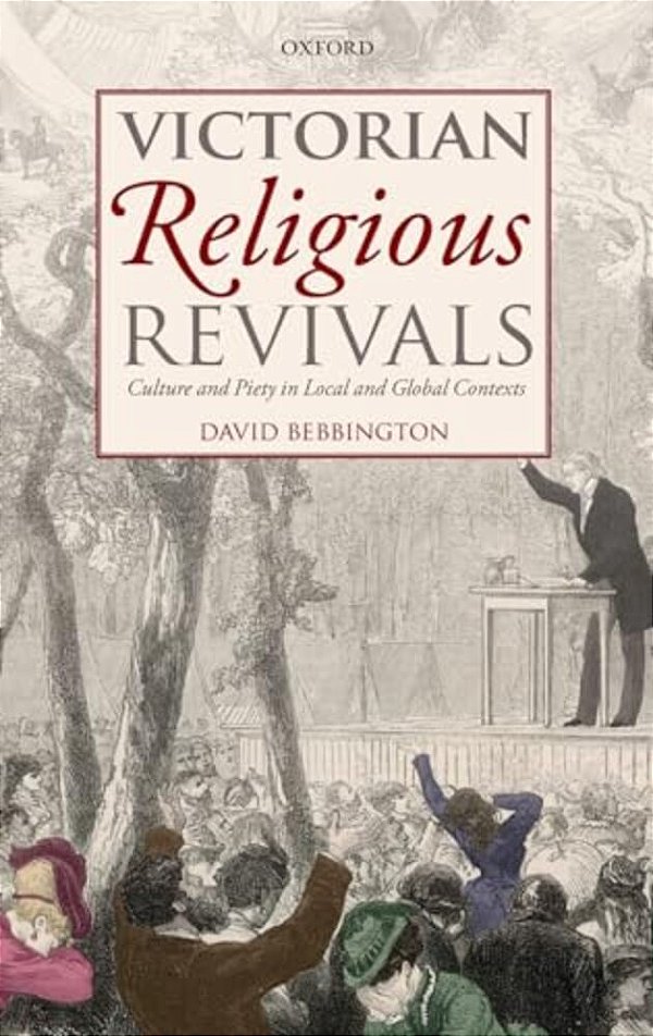 Victorian Religious Revivals: Culture And Piety In Local And Global Contexts-..
