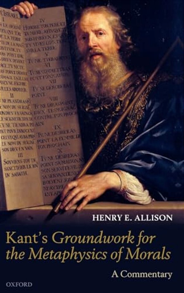 Kant's Groundwork For The Metaphysics Of Morals: A Commentary-..