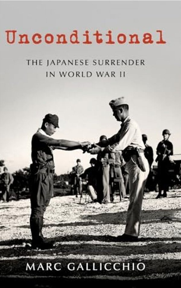 Unconditional: The Japanese Surrender In World War II-..
