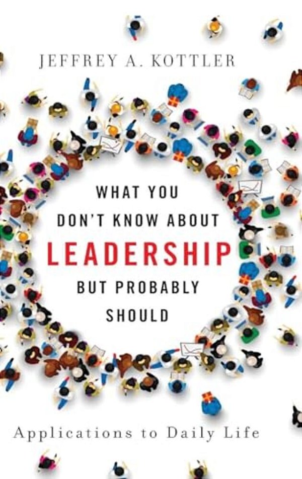 What You Don't Know About Leadership, But Probably Should: Applications To Daily Life-..