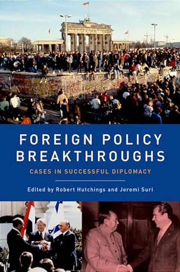 Foreign Policy Breakthroughs: Cases In Successful Diplomacy-..