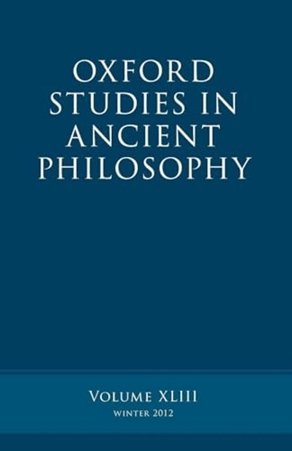 Oxford Studies In Ancient Philosophy: Volume 43-..