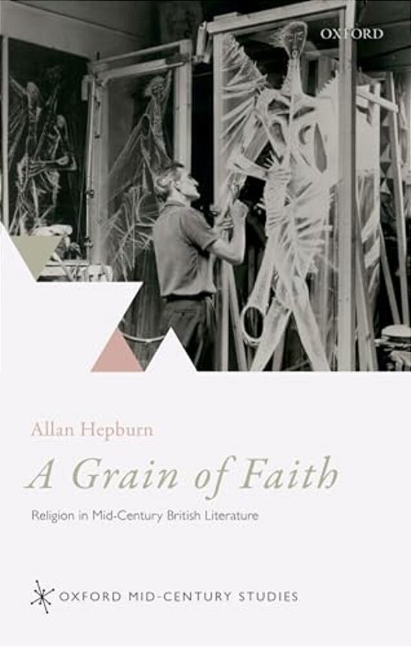 Grain Of Faith: Religion In Mid-Century British Literature-..