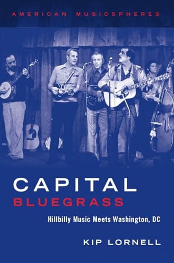 Capital Bluegrass: Hillbilly Music Meets Washington, DC-..