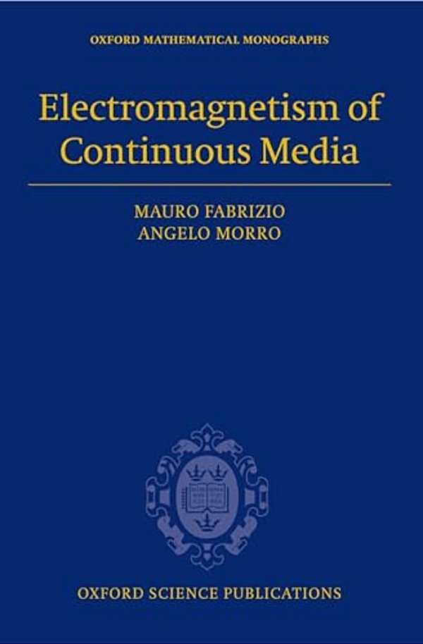 Electromagnetism Of Continuous Media: Mathematical Modelling And Applications-..