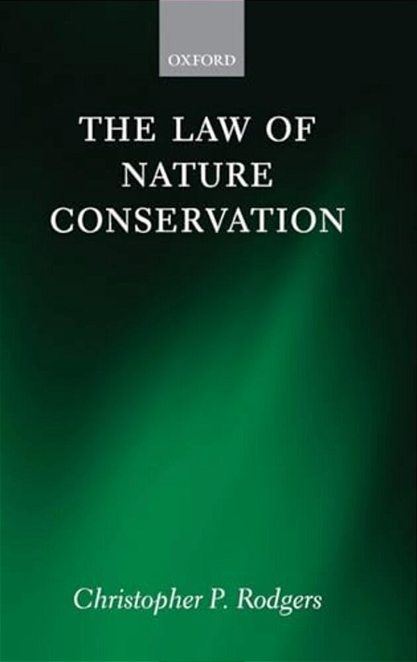 The Law Of Nature Conservation: Property, Environment, And The Limits Of Law-..