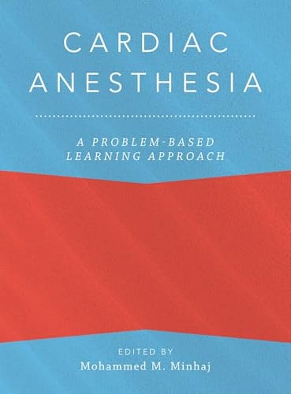 Cardiac Anesthesia: A Problem-Based Learning Approach-..
