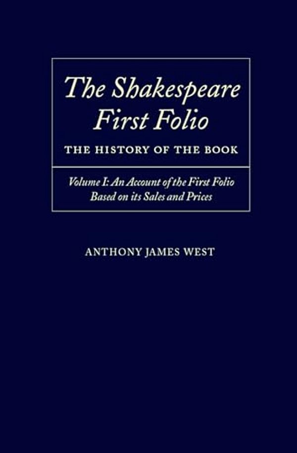 The Shakespeare First Folio: The History Of The Book Volume I: An Account Of The First Folio Based On Its Sales And Prices, 1623-2000-..