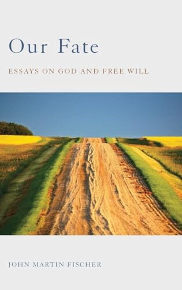 Our Fate: Essays On God And Free Will-..