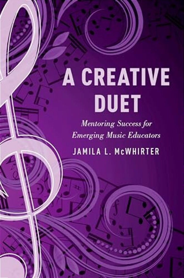 Creative Duet: Mentoring Success For Emerging Music Educators-..