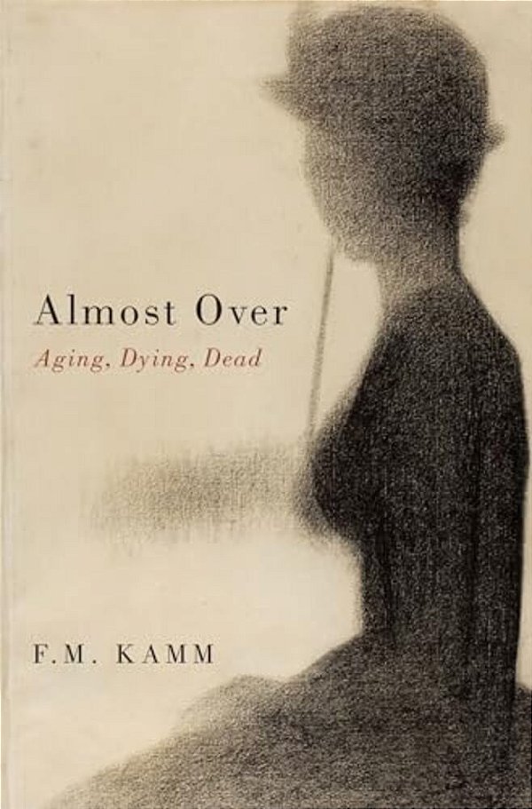 Almost Over: Aging, Dying, Dead-..