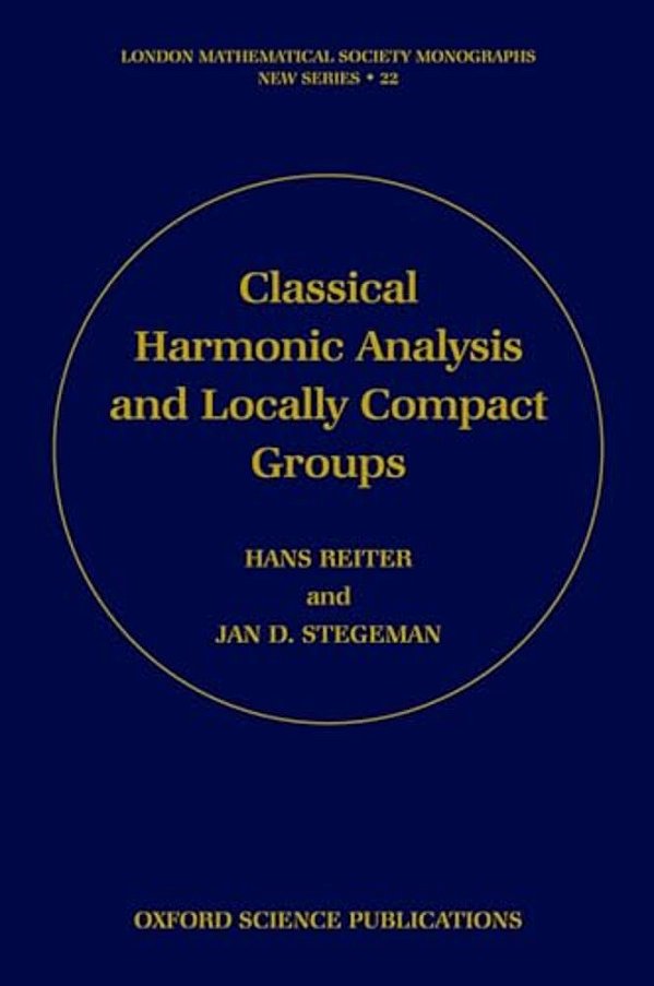 Classical Harmonic Analysis And Locally Compact Groups-..