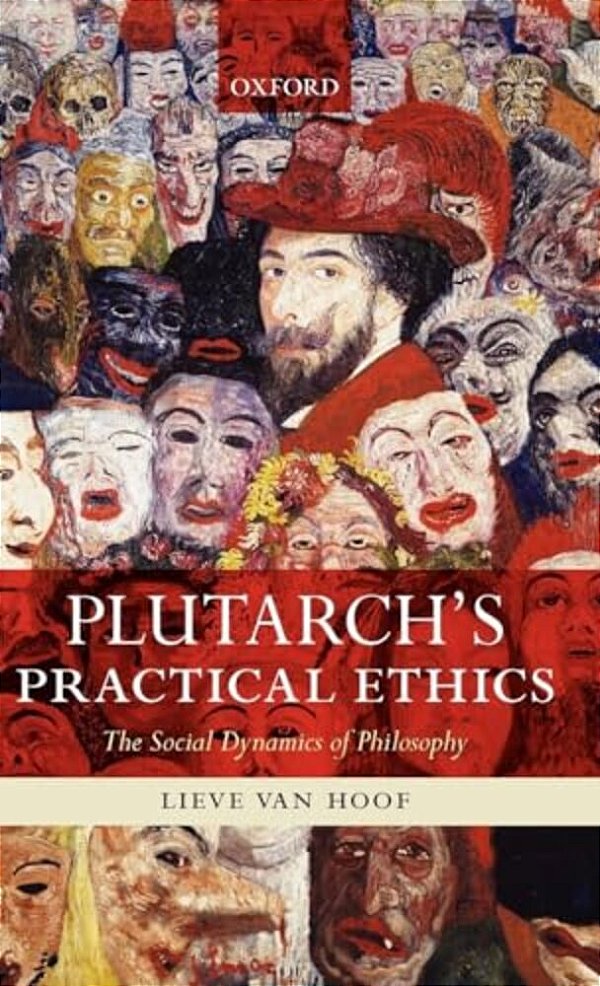 Plutarch's Practical Ethics: The Social Dynamics Of Philosophy-..
