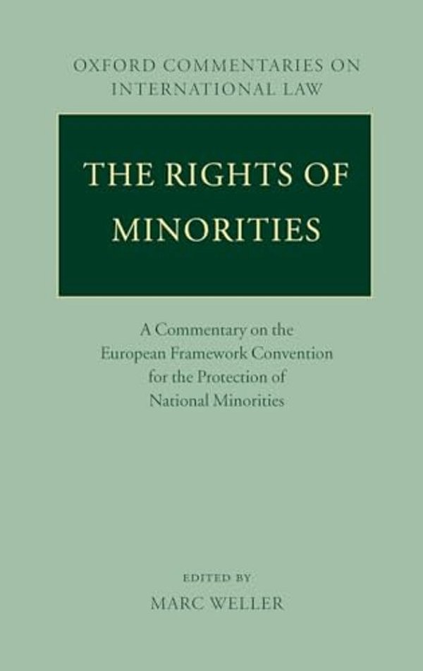 The Rights Of Minorities In Europe: A Commentary On The European Framework Convention For The Protection Of National Minorities-..