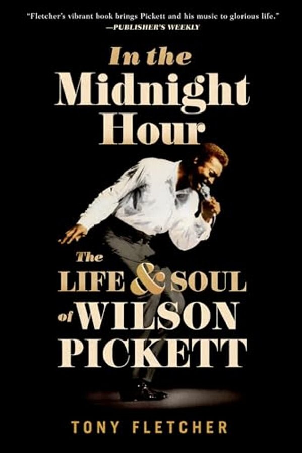 In The Midnight Hour: The Life & Soul Of Wilson Pickett-..