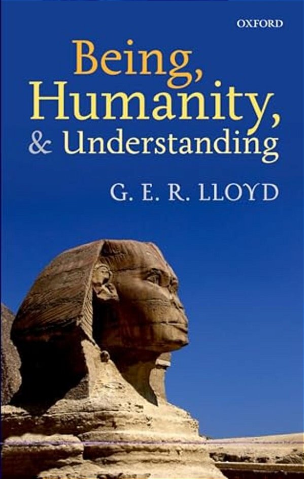 Being, Humanity, And Understanding: Studies In Ancient And Modern Societies-..