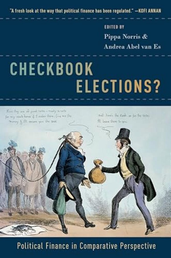 Checkbook Elections?: Political Finance In Comparative Perspective-..