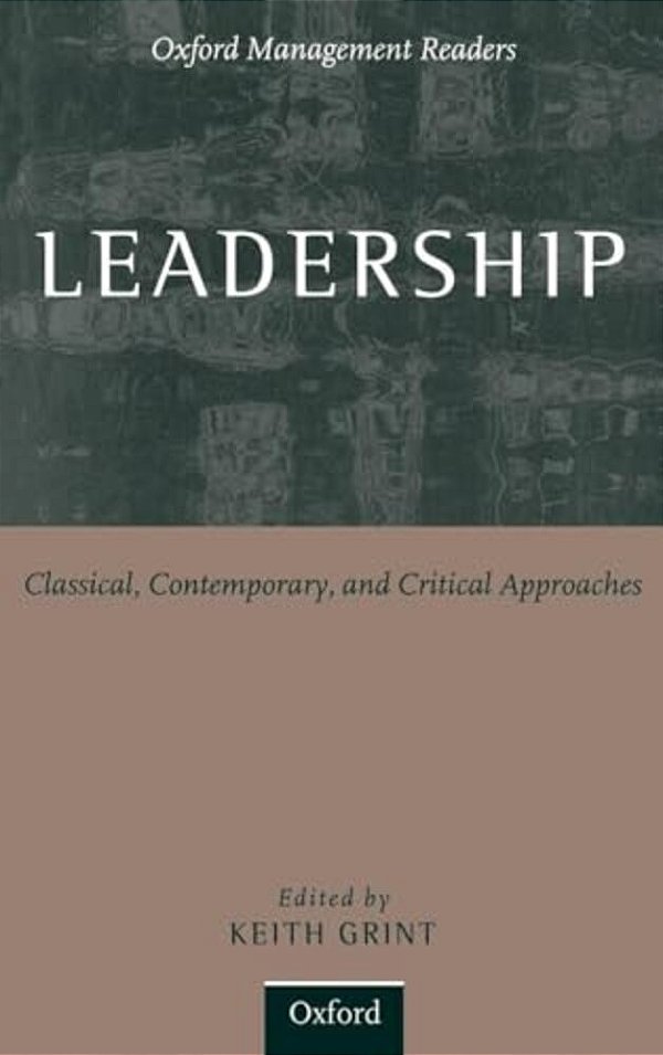 Leadership: Classical, Contemporary, And Critical Approaches-..