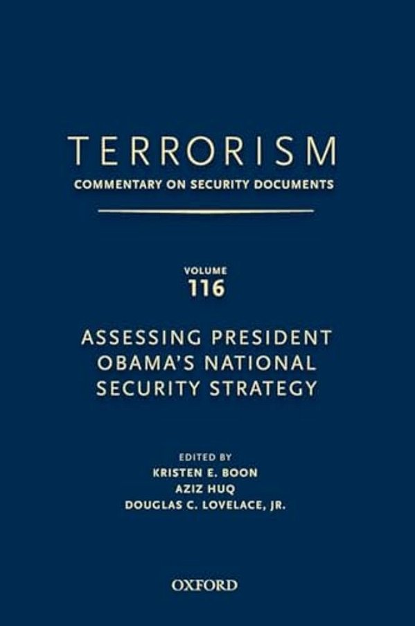 Terrorism: Commentary On Security Documents Volume 116: Assessing President Obama's National Security Strategy-..