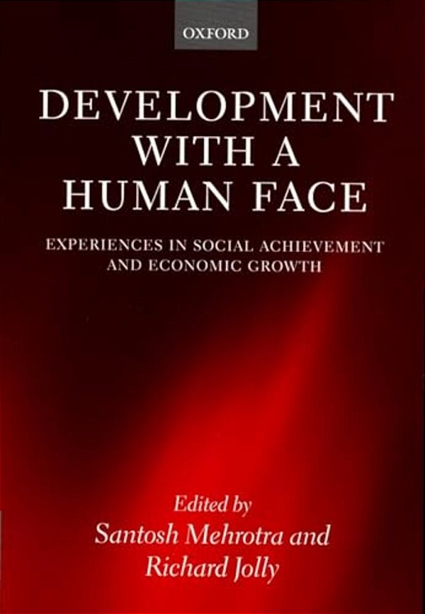 Develpment With A Human Face: Experiences In Social Achievemnt And Economic Growth-..
