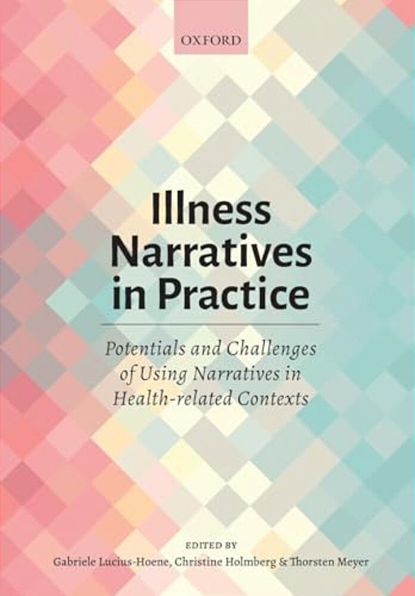 Illness Narratives In Practice: Potentials And Challenges Of Using Narratives In Health-Related Contexts-..