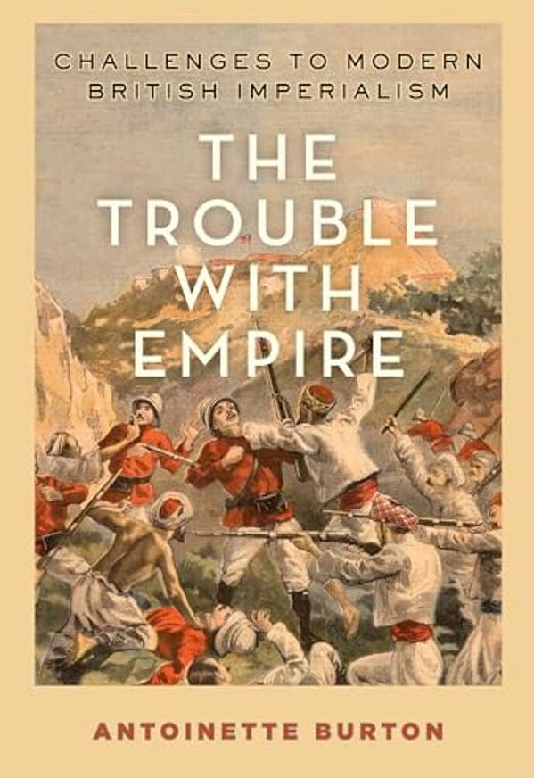 Trouble With Empire: Challenges To Modern British Imperialism-..