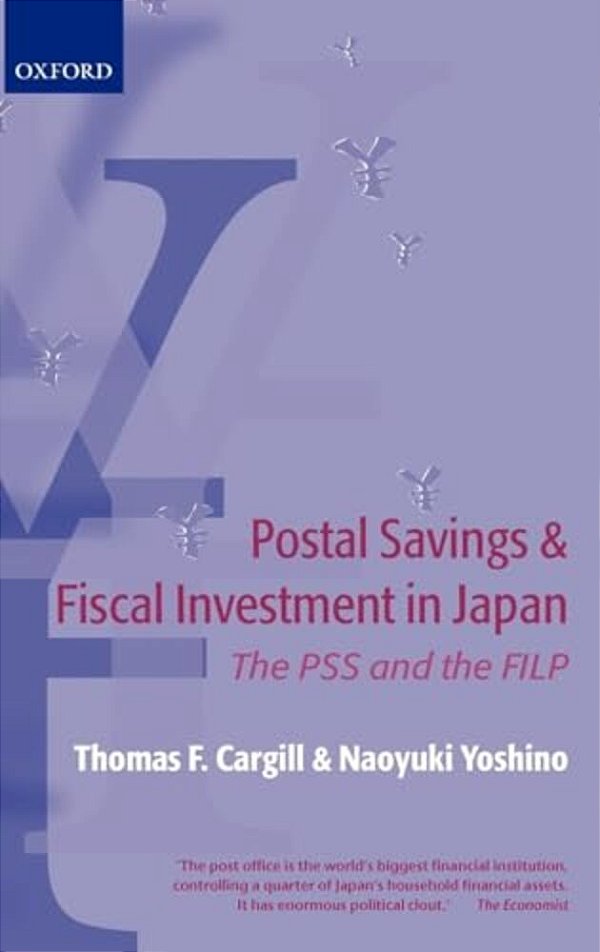 Postal Savings And Fiscal Investment In Japan: The Pss And The Filp-..