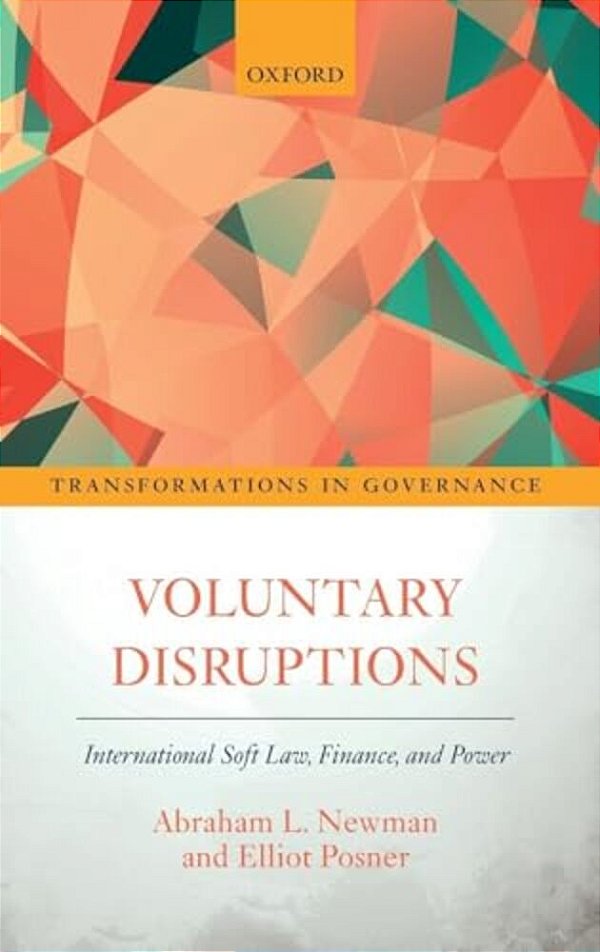 Voluntary Disruptions: International Soft Law, Finance, And Power-..