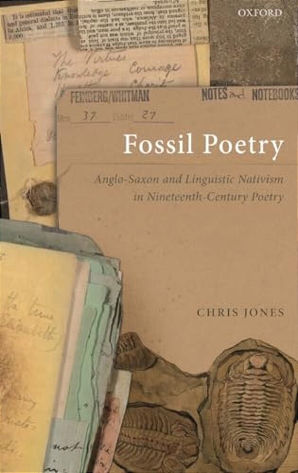 Fossil Poetry: Anglo-Saxon And Linguistic Nativism In Nineteenth-Century Poetry-..