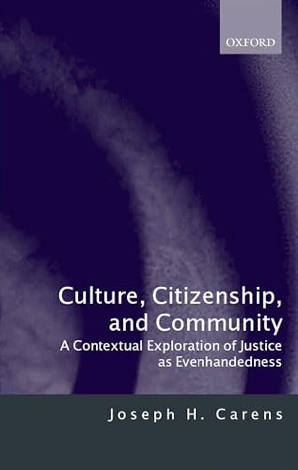 Culture, Citizenship, And Community: A Contextual Exploration Of Justice As Evenhandedness-..