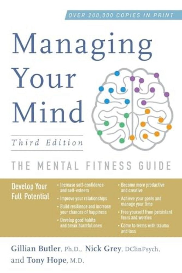 Managing Your Mind: The Mental Fitness Guide-..
