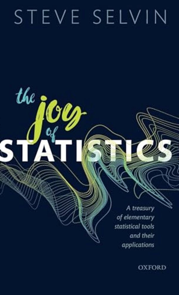 Joy Of Statistics: A Treasury Of Elementary Statistical Tools And Their Applications-..