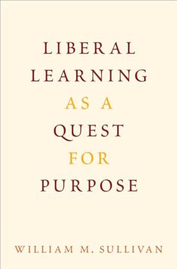 Liberal Learning As A Quest For Purpose-..